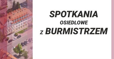 Rozpoczynamy cykl spotkań osiedlowych z mieszkańcami